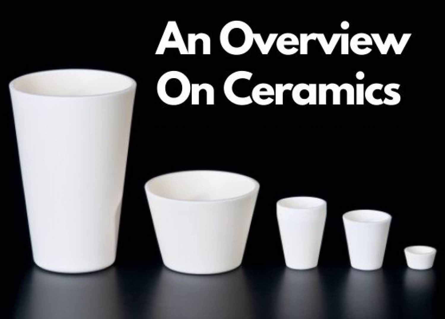 An Overview on Ceramics