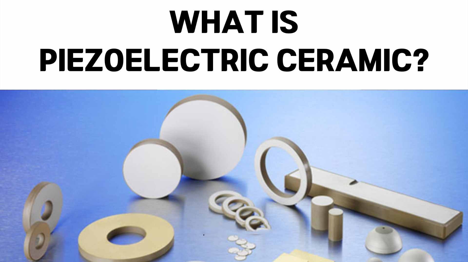 What Is Piezoelectric Ceramic