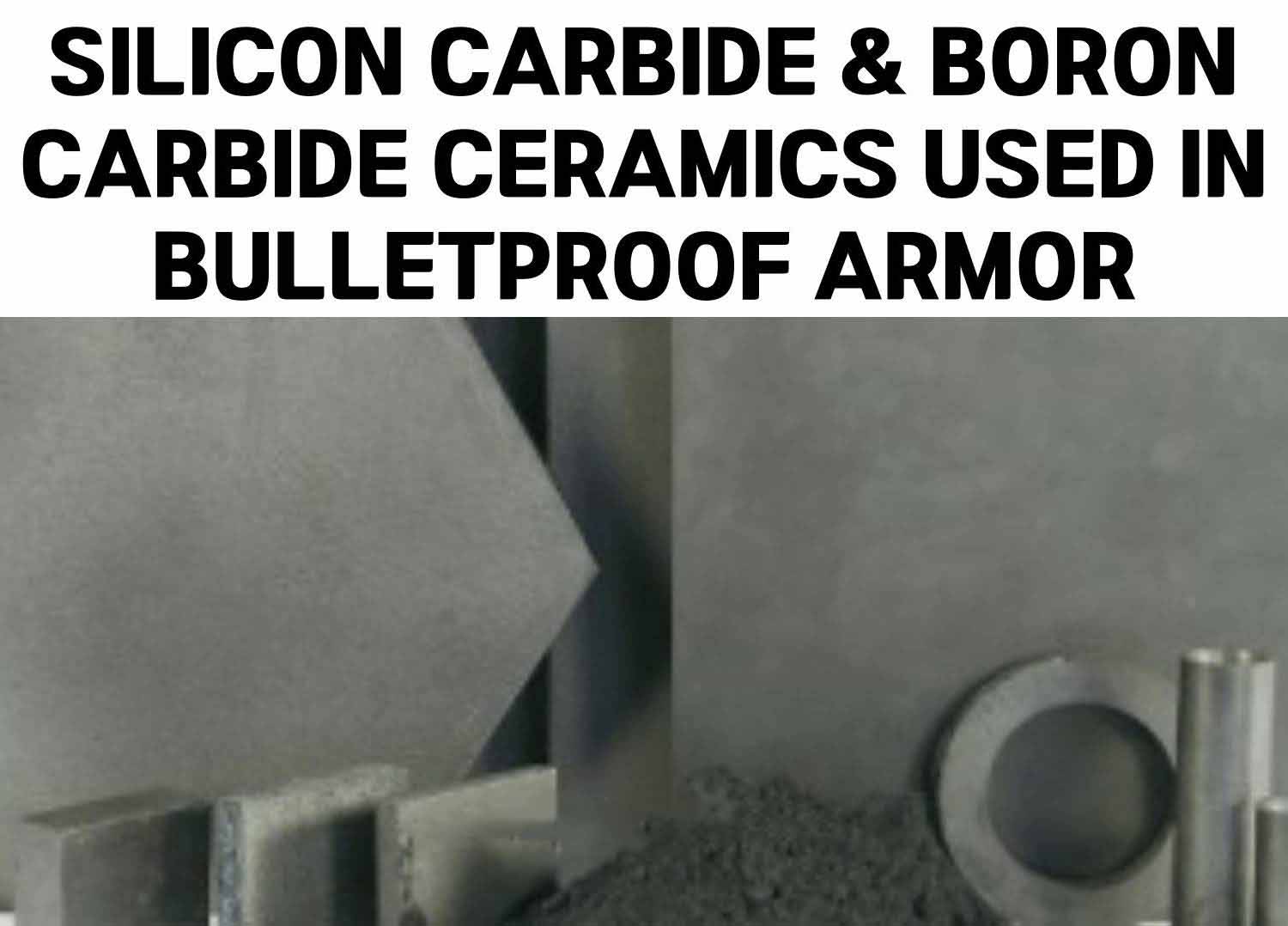 Silicon Carbide & Boron Carbide Ceramics Used in Bulletproof Armor