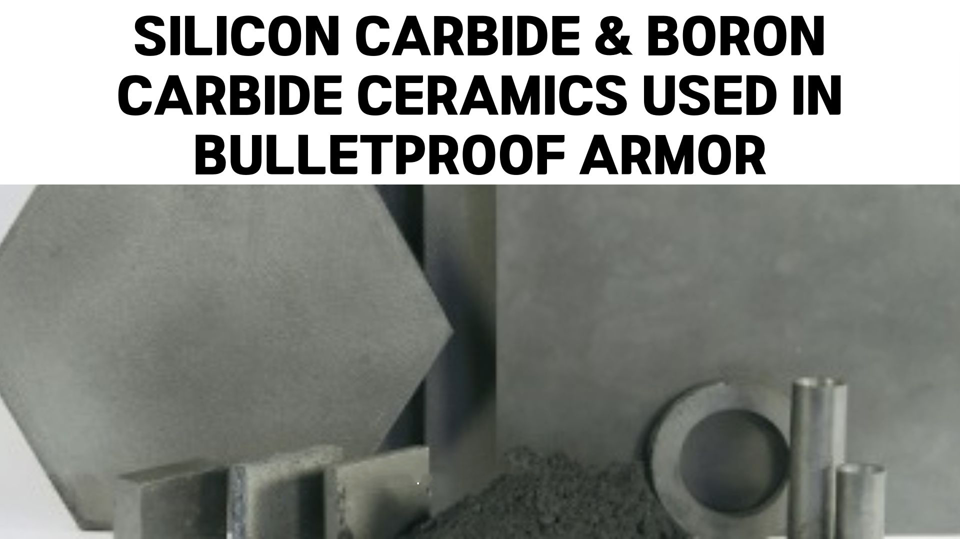 Silicon Carbide & Boron Carbide Ceramics Used in Bulletproof Armor