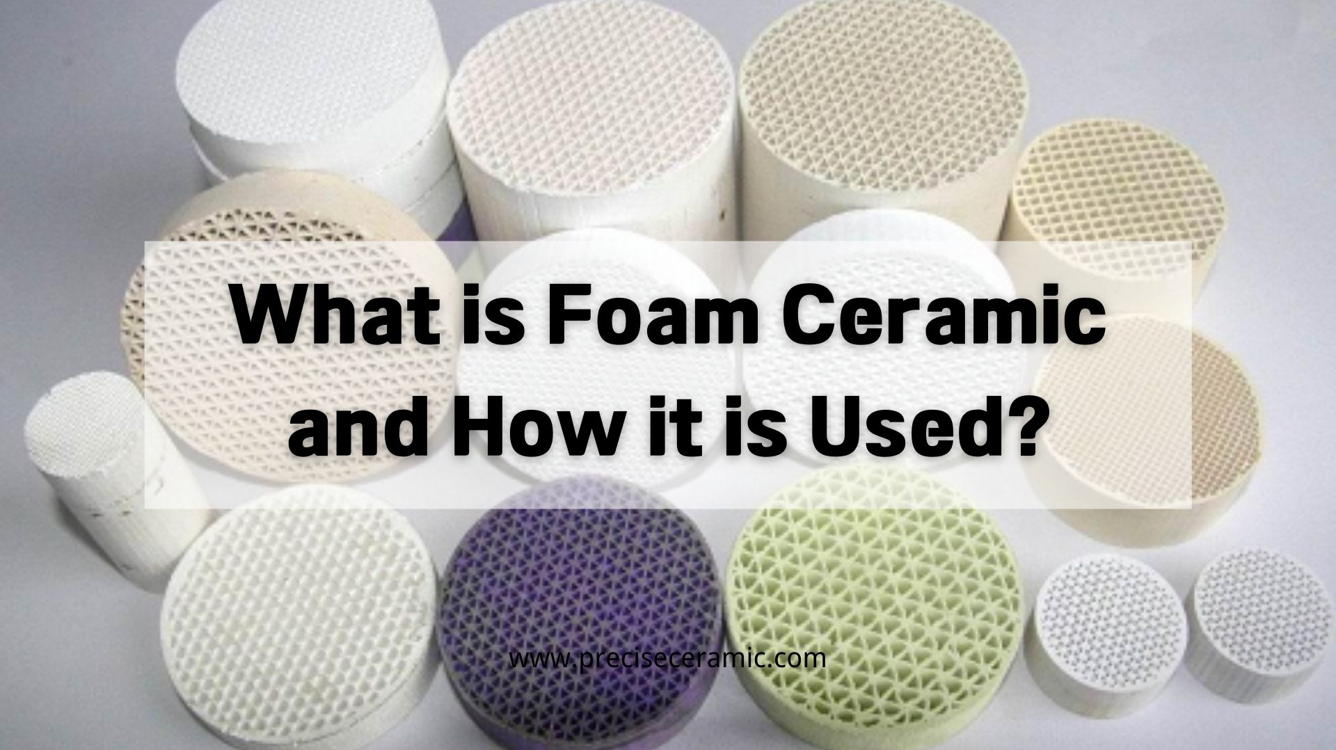 What is Foam Ceramic and How it is Used