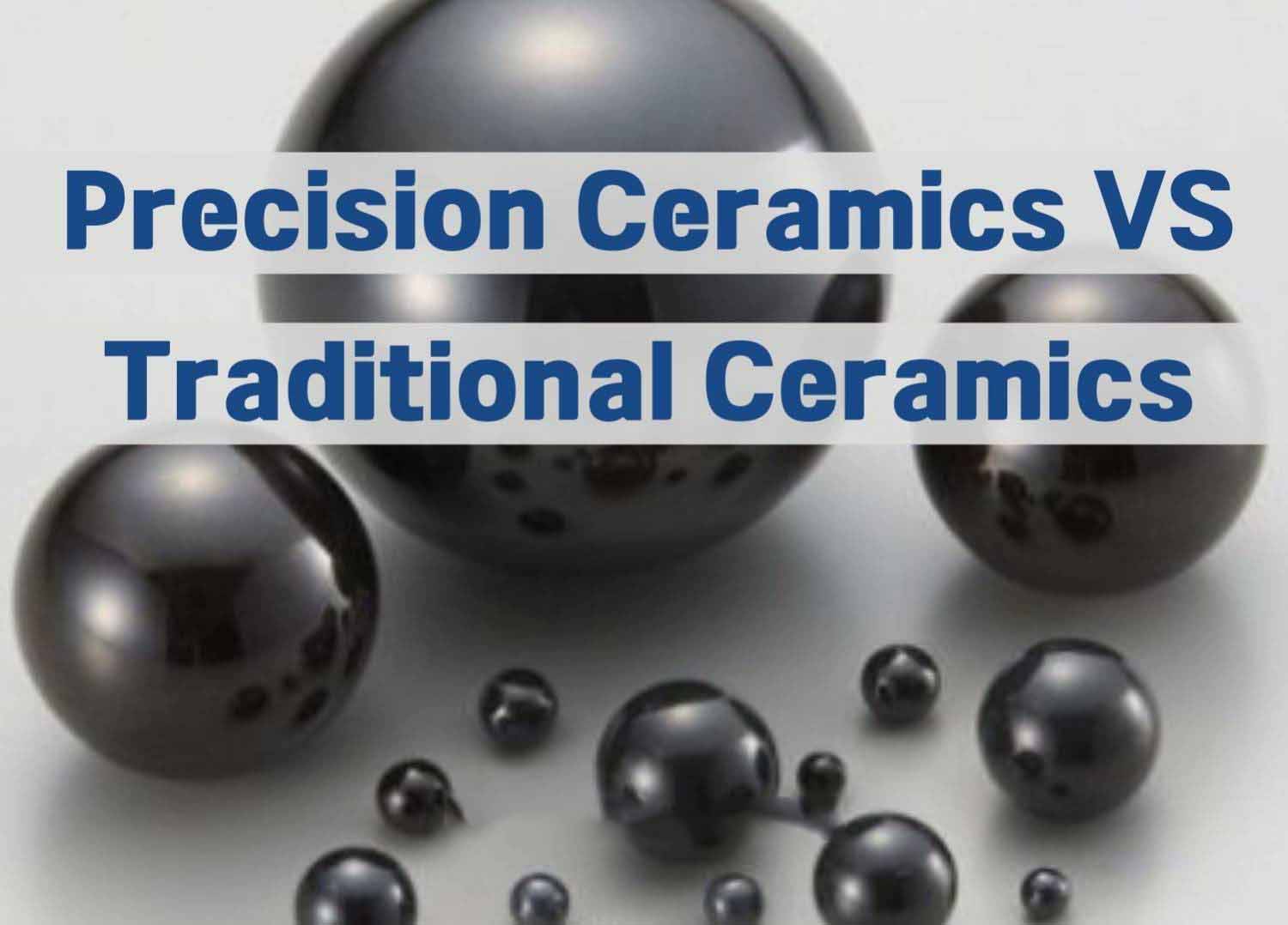 Precision Ceramics VS Traditional Ceramics