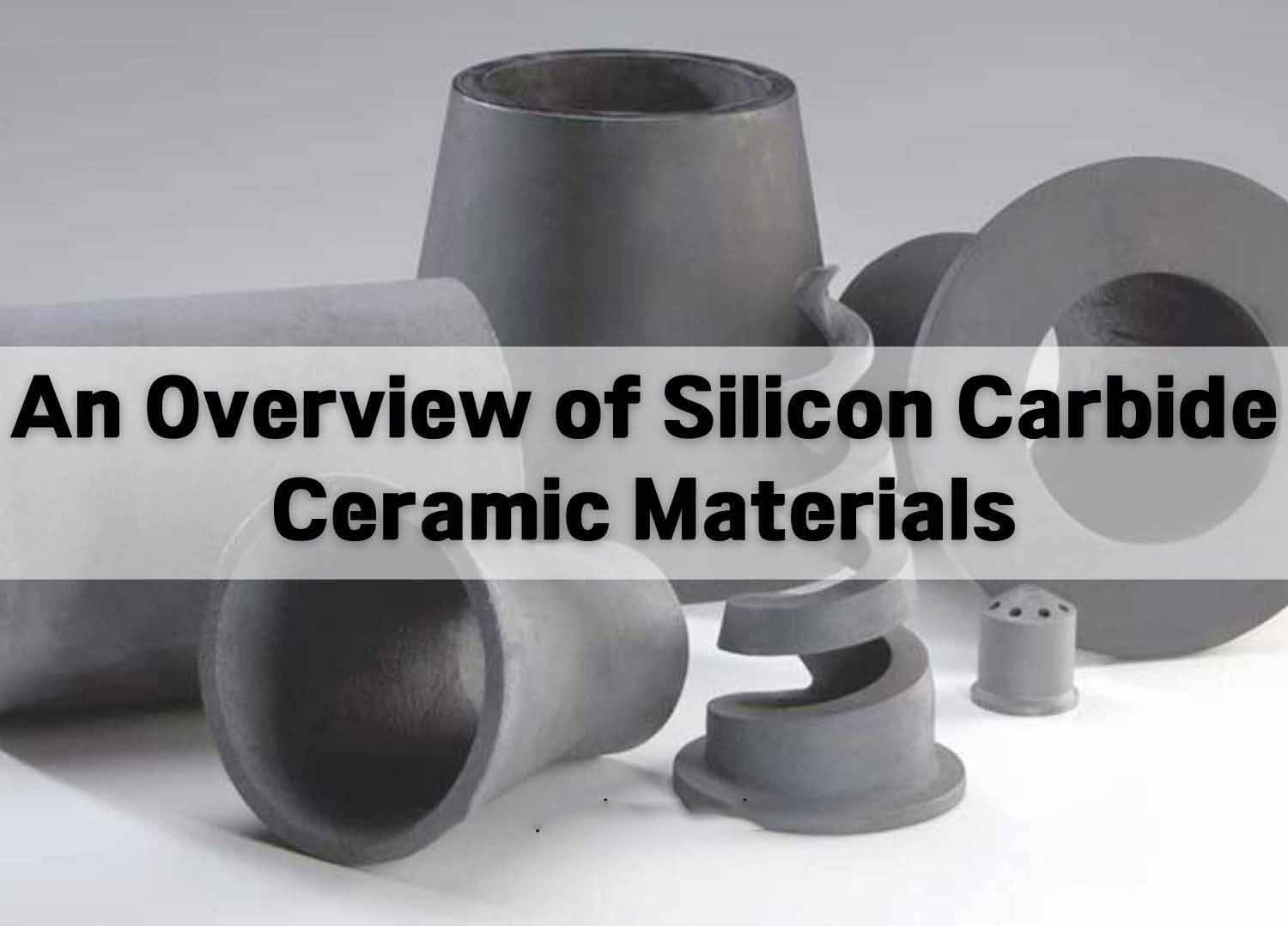 An Overview of Silicon Carbide Ceramic Materials