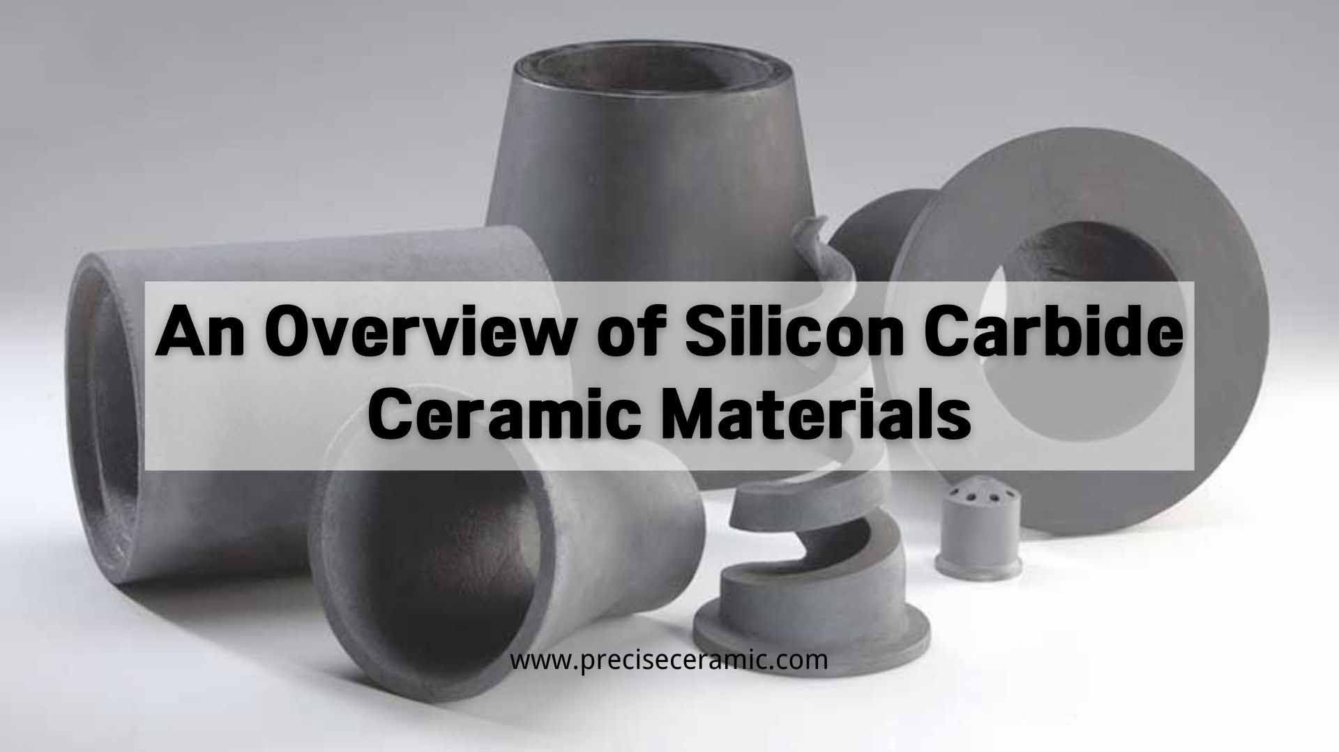 An Overview of Silicon Carbide Ceramic Materials