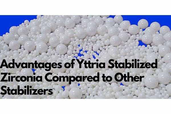 Advantages of Yttria Stabilized Zirconia (YSZ) Compared to Other Stabilizers
