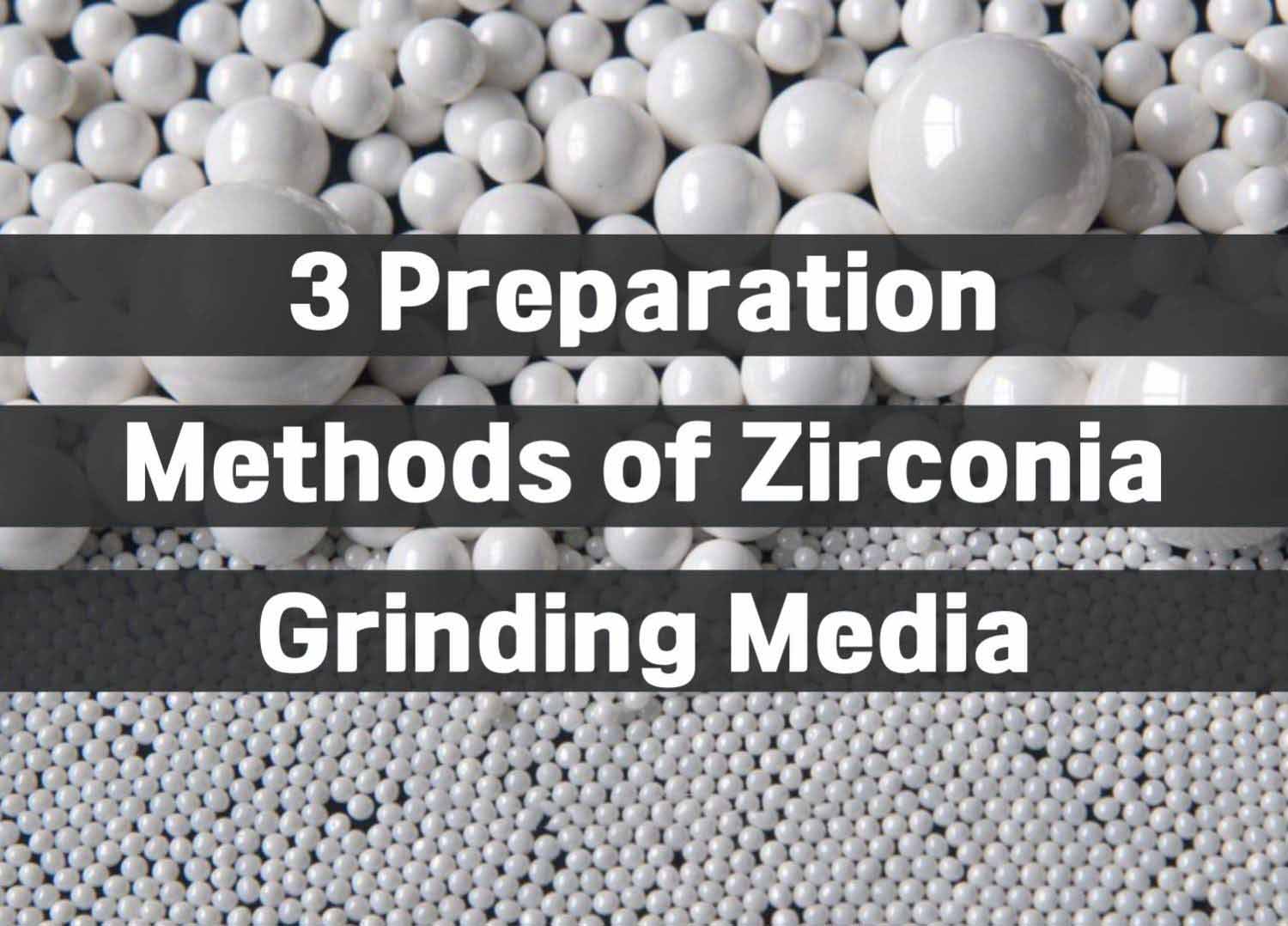 3 Preparation Methods of Zirconia Grinding Media