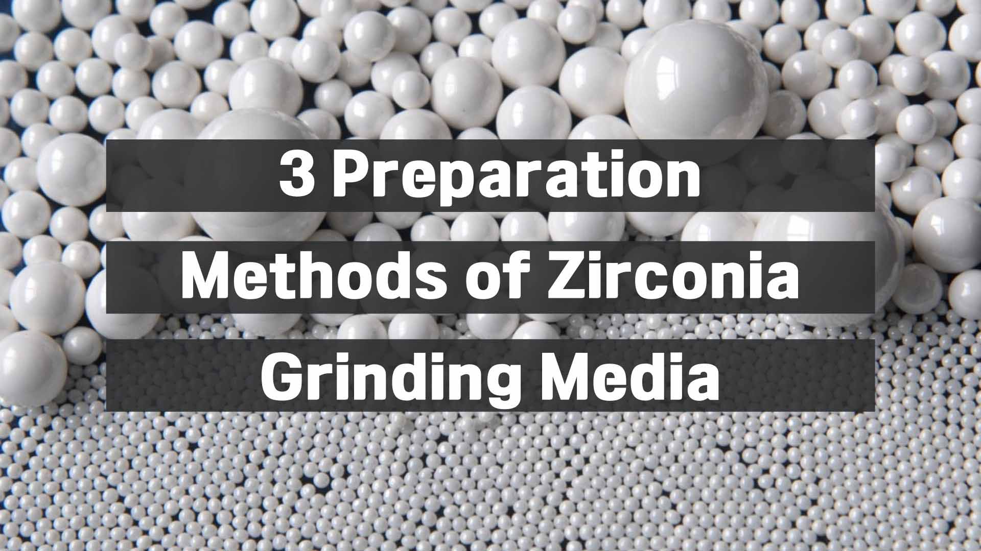 3 Preparation Methods of Zirconia Grinding Media