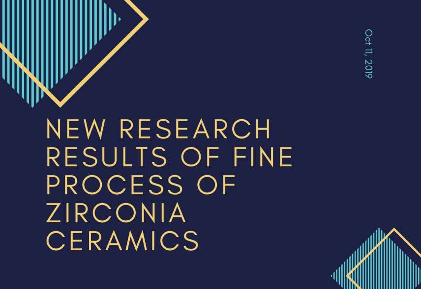 New Research Results of Fine Process of Zirconia Ceramics