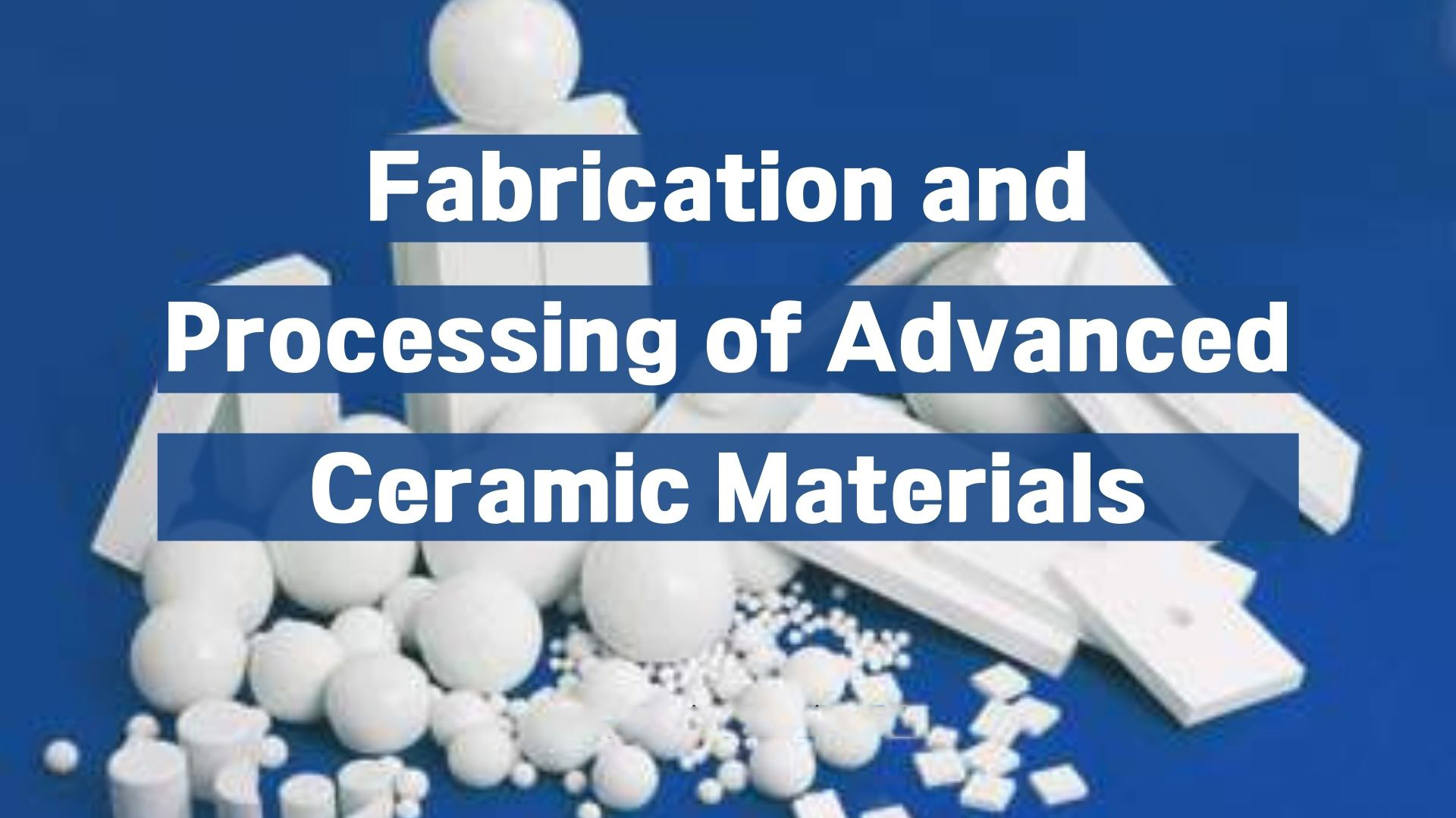 Fabrication and Processing of China Special Ceramic Parts, Inc.