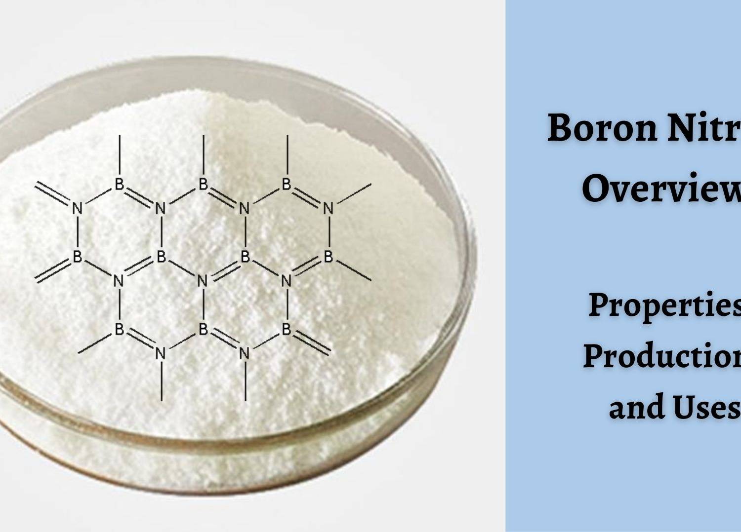 Boron Nitride Overview: Properties, Production, and Uses