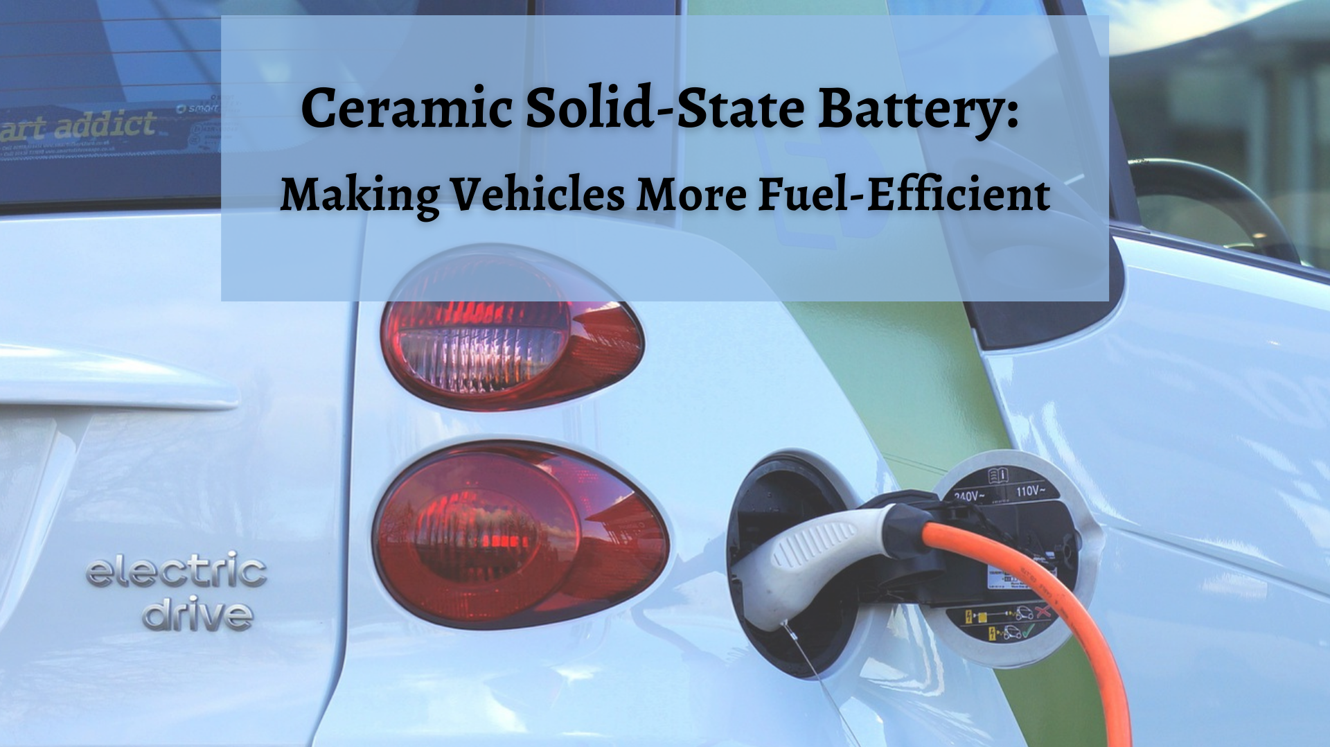 Ceramic Solid-State Battery Making Vehicles More Fuel-Efficient