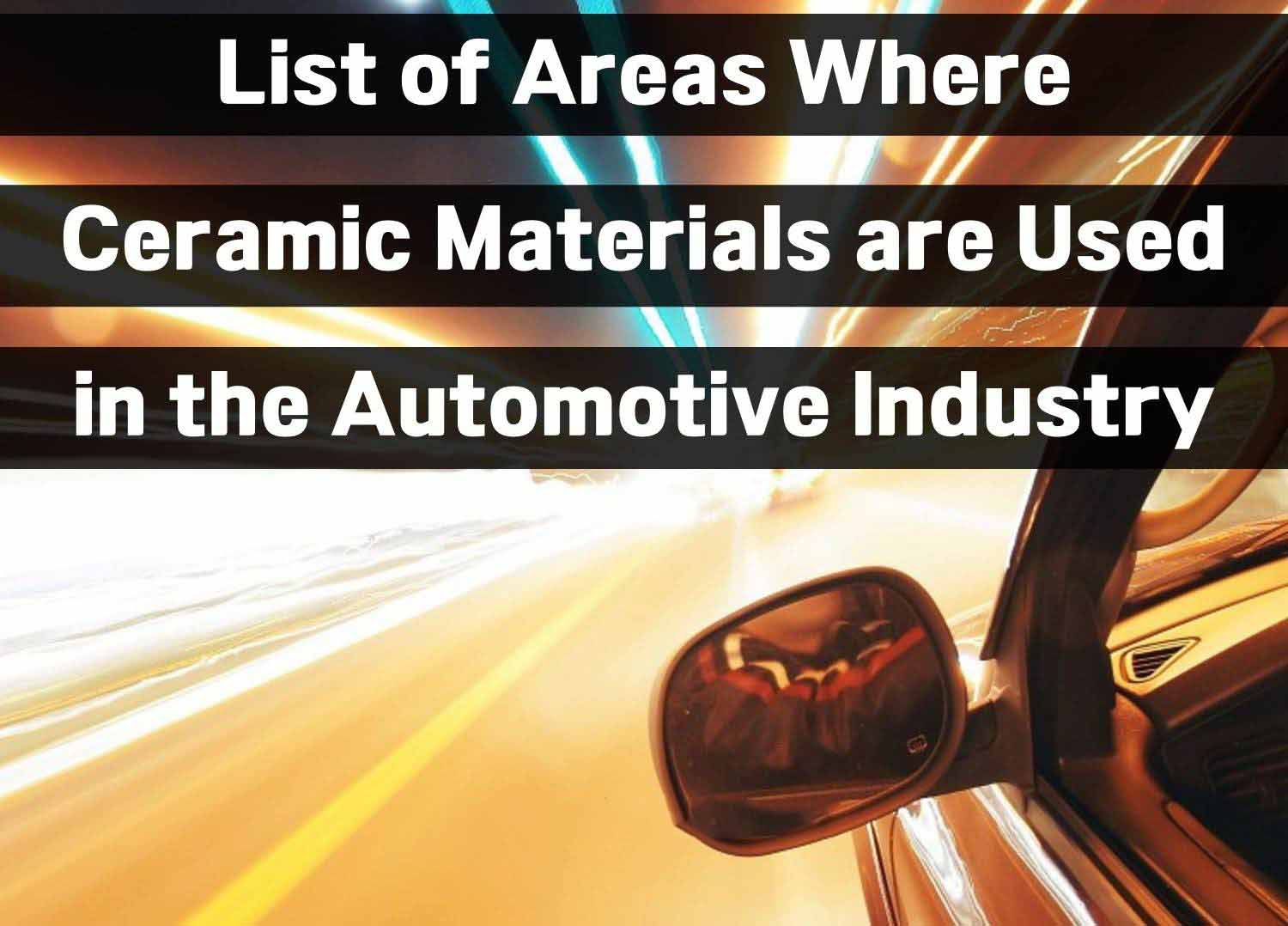 List of Areas Where Ceramic Materials are Used in the Automotive Industry