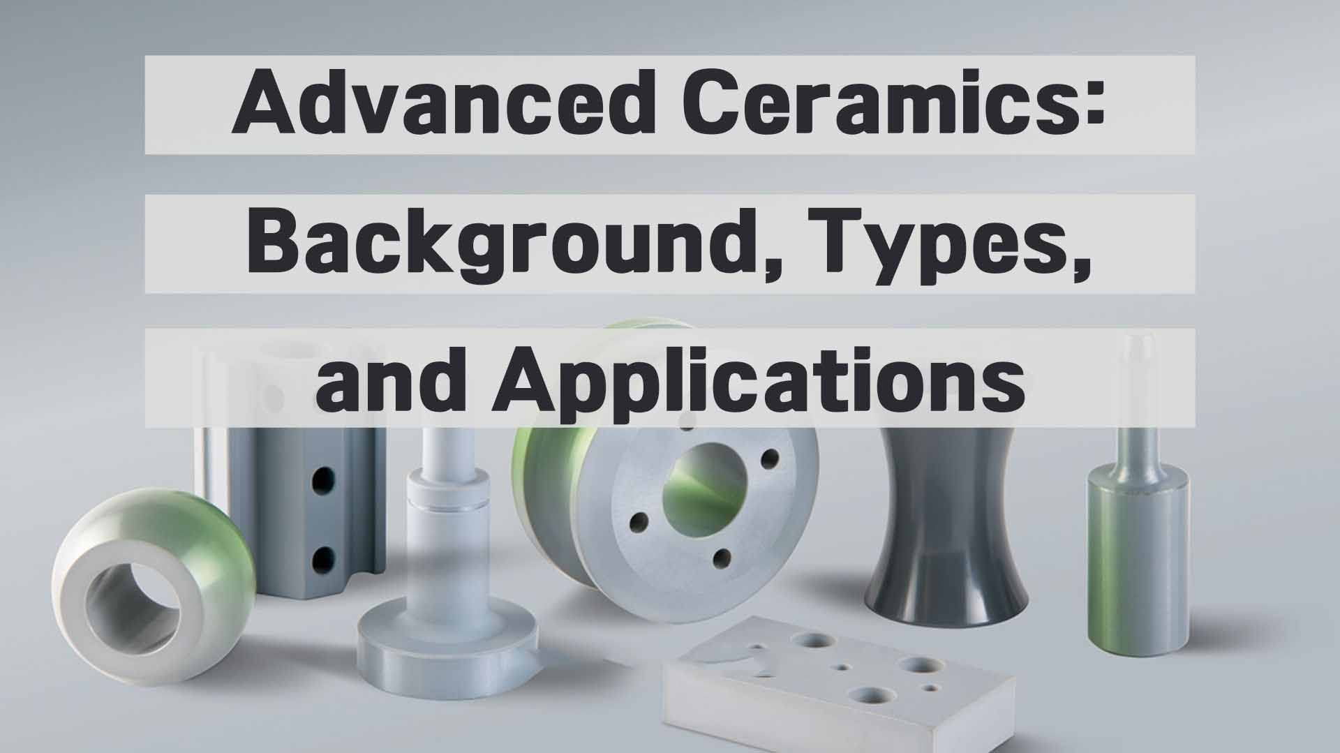China Special Ceramic Parts Background, Types, and Applications