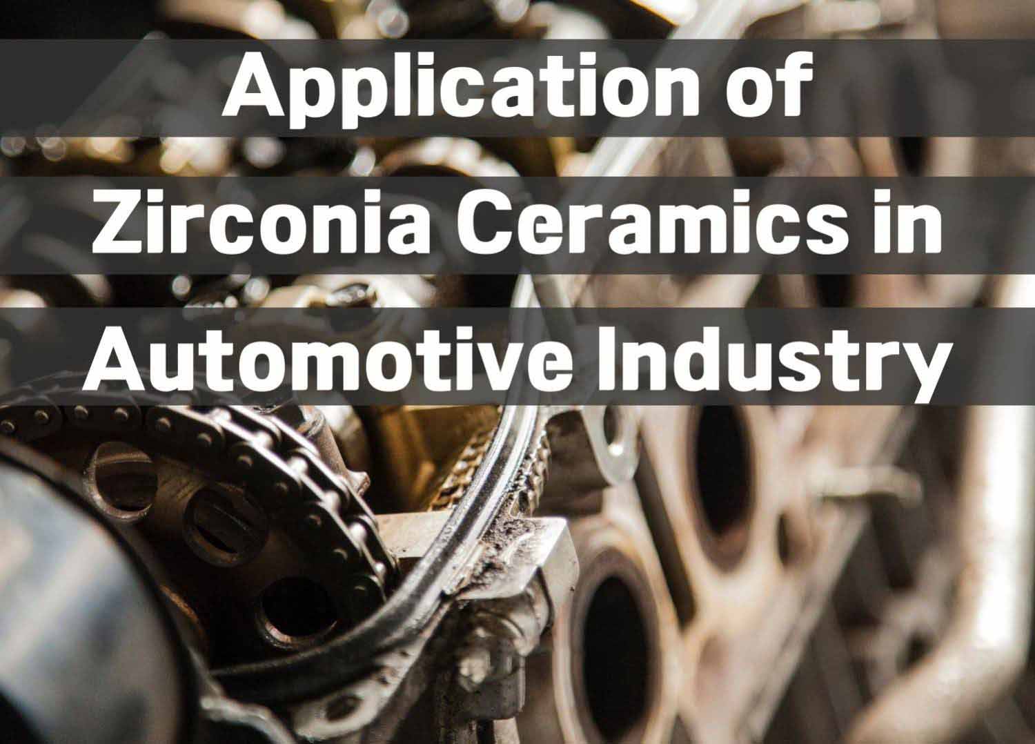 Application of Zirconia Ceramics in Automotive Industry