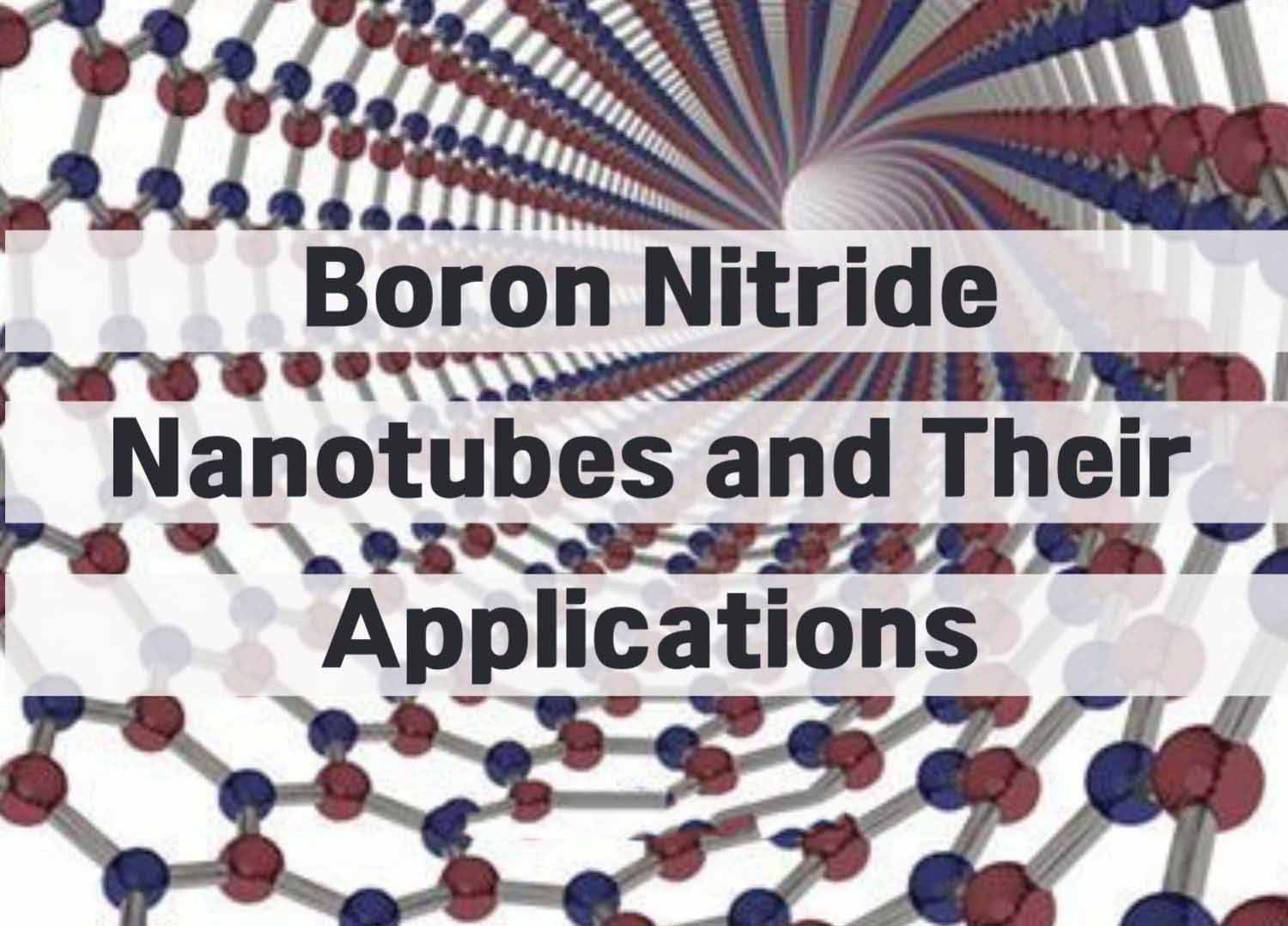 Boron Nitride Nanotubes and Their Applications