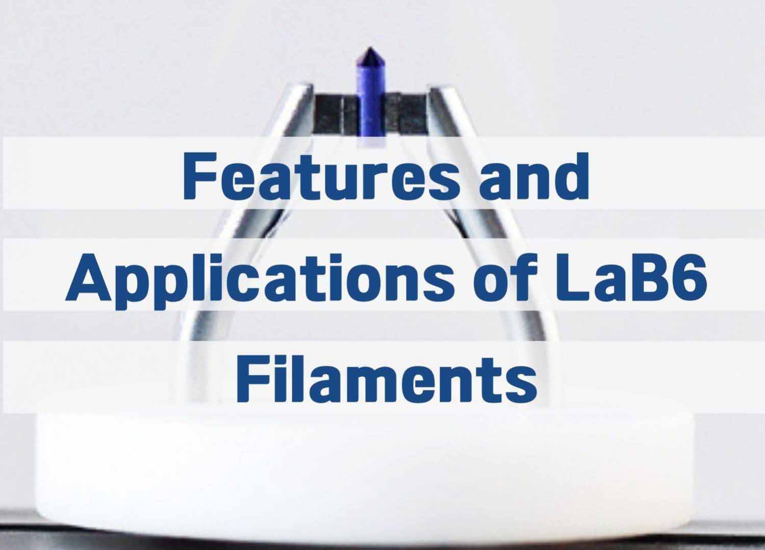 Features and Applications of LaB6 Filaments